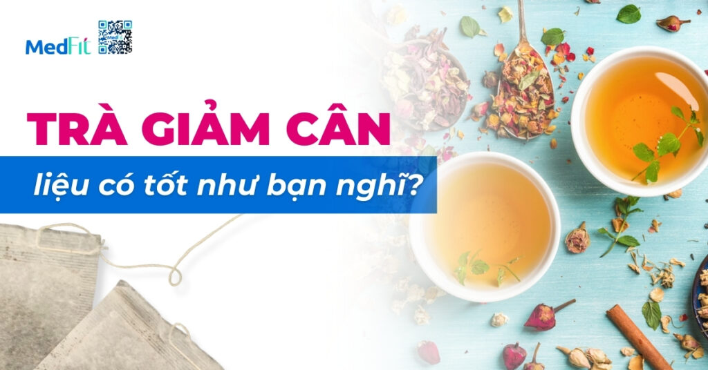 trà giảm cân liệu có tốt như bạn nghĩ?
