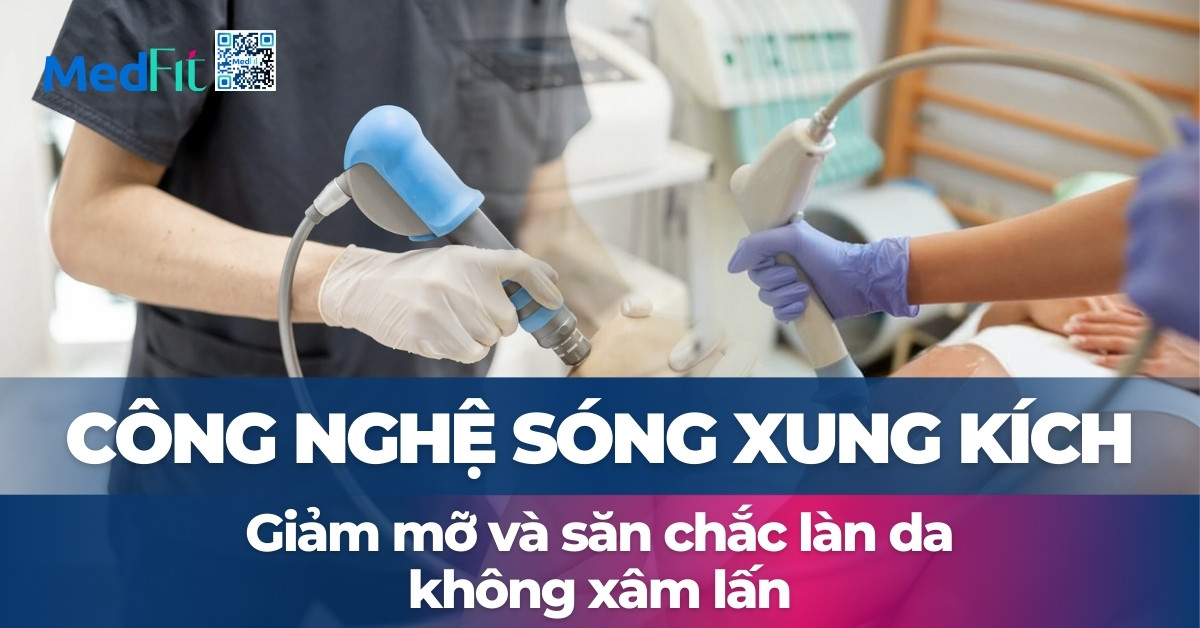 công nghệ sóng xung kích: giảm mỡ và săn chắc làn da không xâm lấn