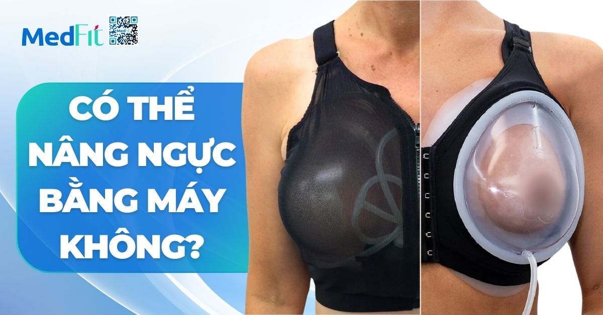 có nên nâng ngực bằng máy không