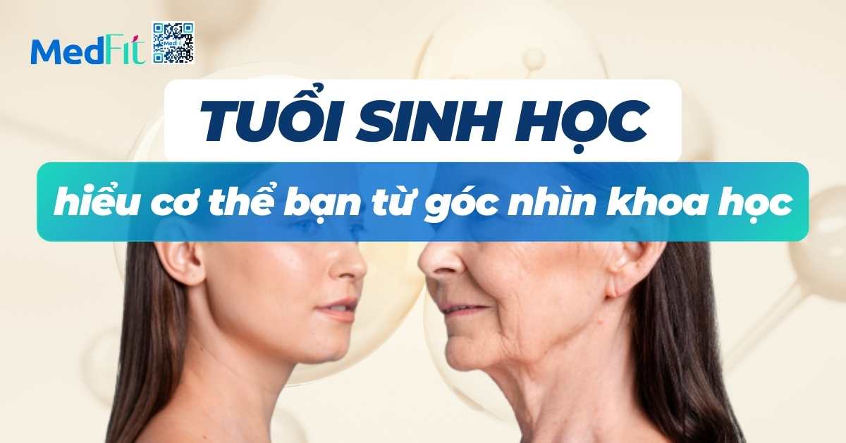 tuổi sinh học hiểu cơ thể bạn từ góc nhìn khoa học