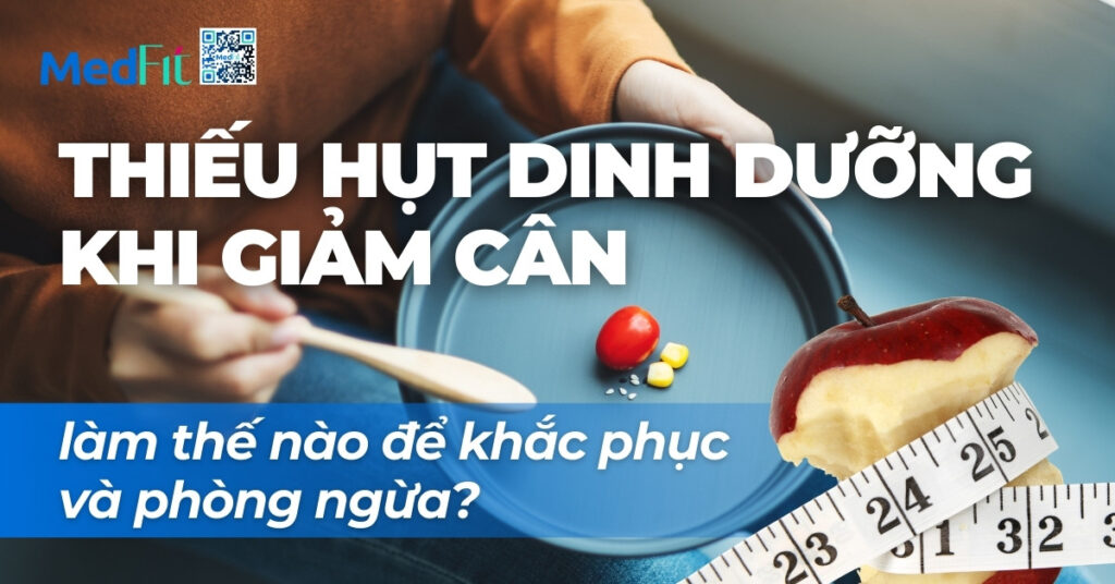 Thiếu hụt dinh dưỡng khi giảm cân: làm thế nào để khắc phục và phòng ngừa? 17 thiếu hụt dinh dưỡng khi giảm cân làm thế nào để khắc phục và phòng ngừa