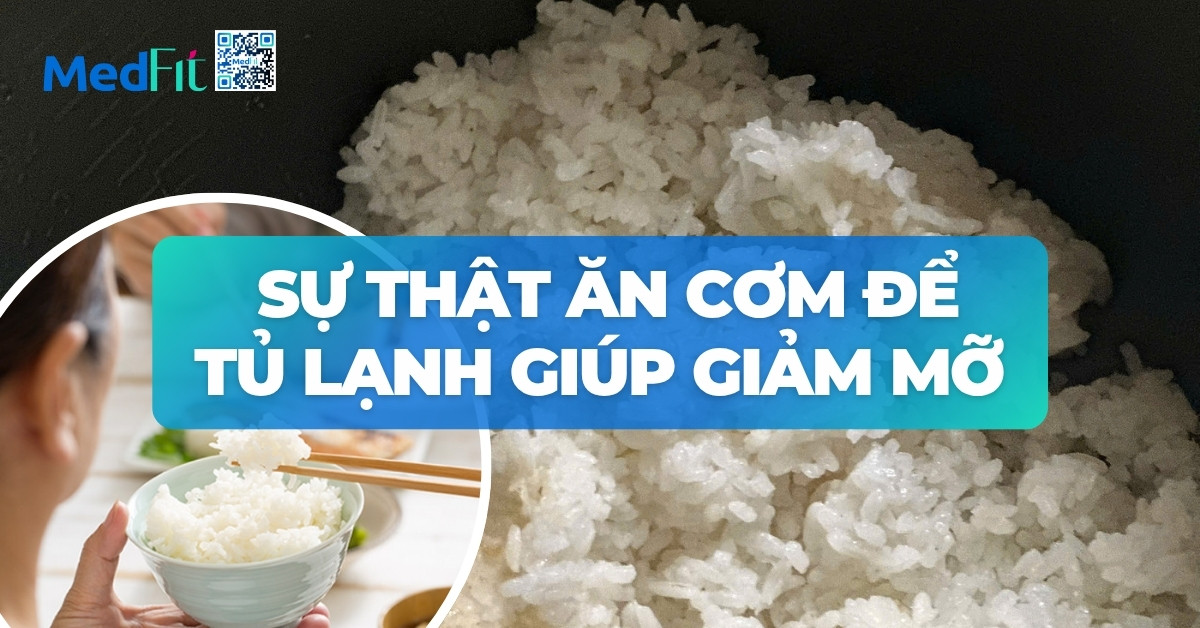 sự thật ăn cơm để tủ lạnh giúp giảm mỡ